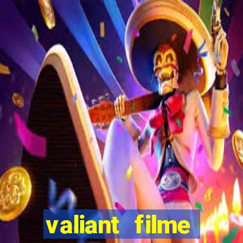 valiant filme completo dublado