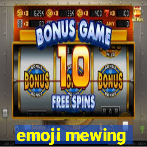 emoji mewing