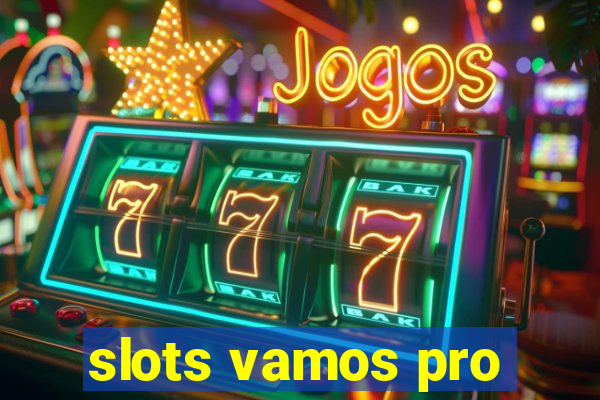 slots vamos pro