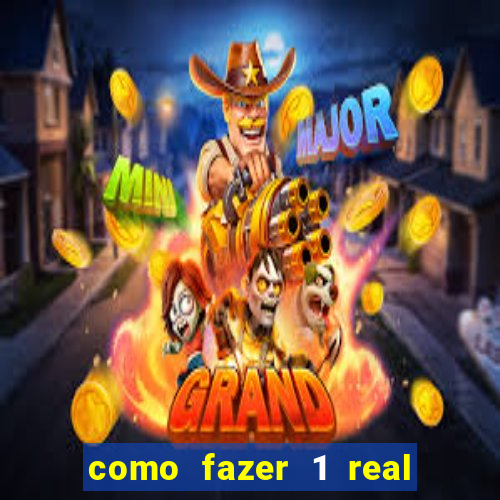 como fazer 1 real virar 100