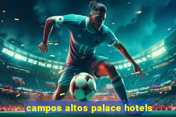 campos altos palace hotels