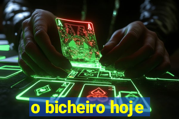 o bicheiro hoje