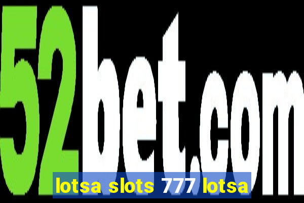 lotsa slots 777 lotsa