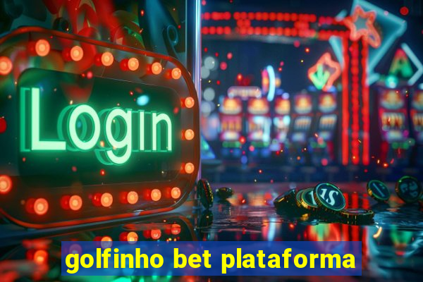 golfinho bet plataforma