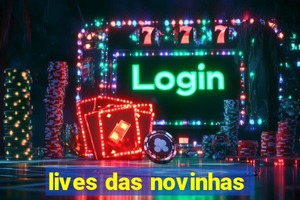 lives das novinhas