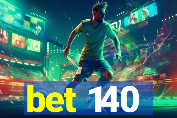 bet 140