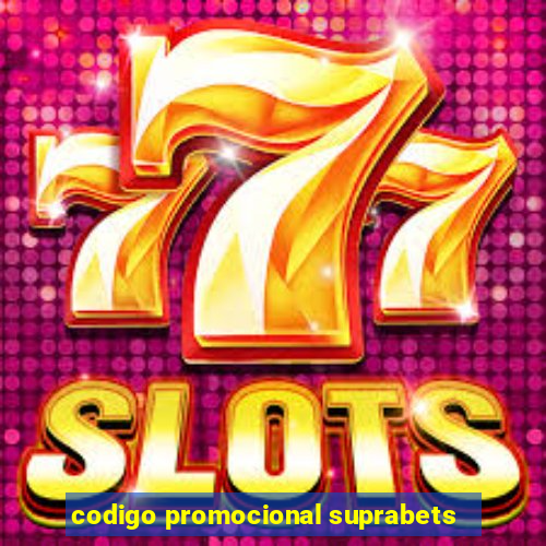 codigo promocional suprabets