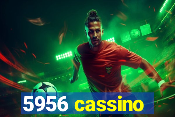 5956 cassino