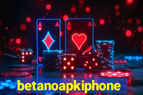 betanoapkiphone