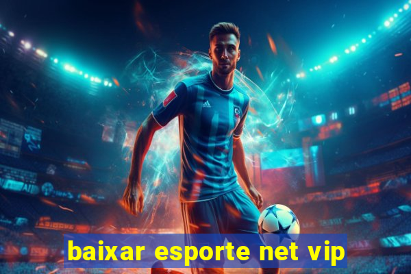 baixar esporte net vip