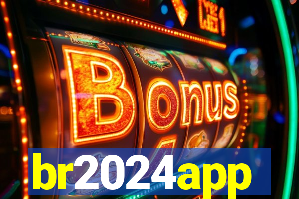 br2024app