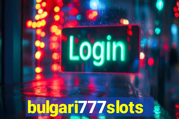 bulgari777slots.com