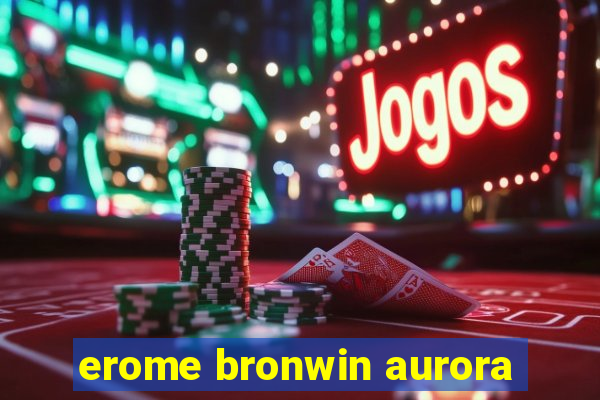 erome bronwin aurora