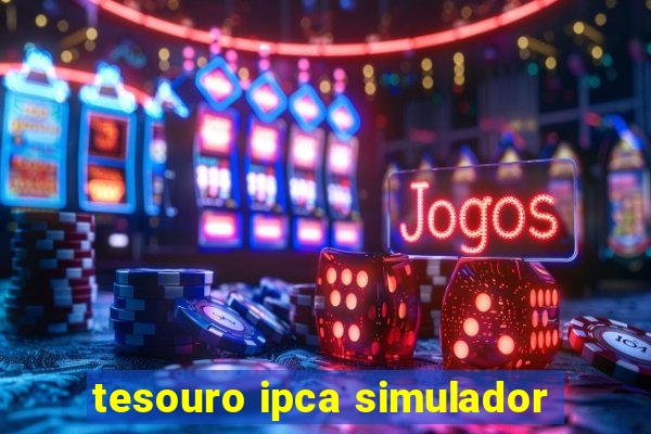 tesouro ipca simulador