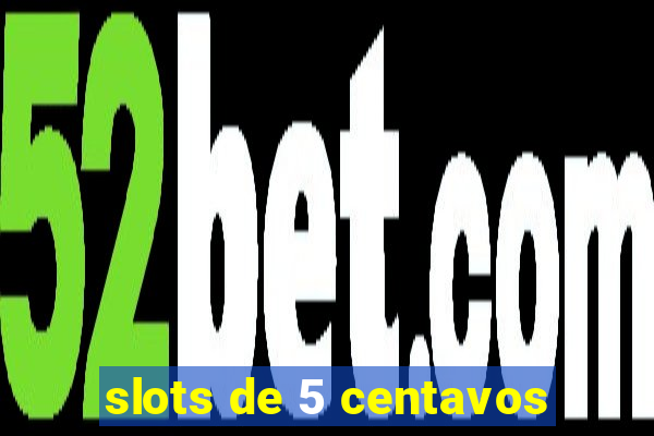 slots de 5 centavos