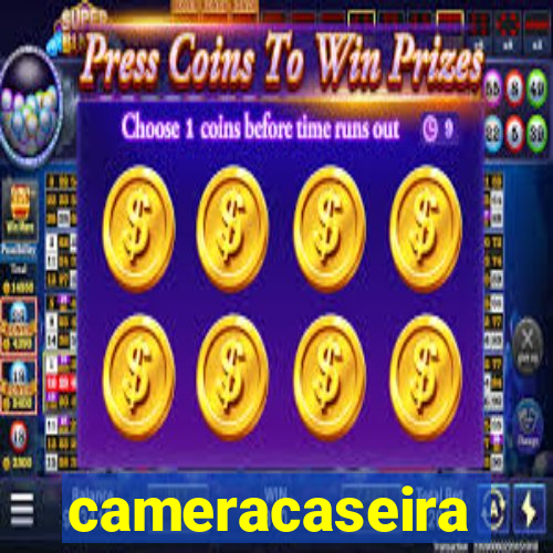 cameracaseira