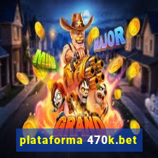 plataforma 470k.bet