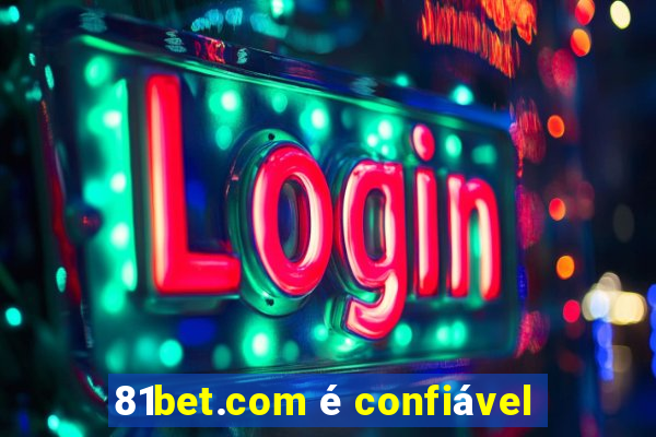 81bet.com é confiável