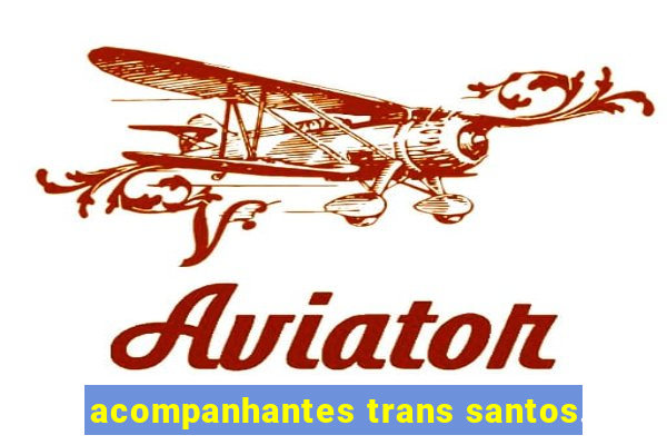 acompanhantes trans santos.