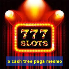 o cash tree paga mesmo