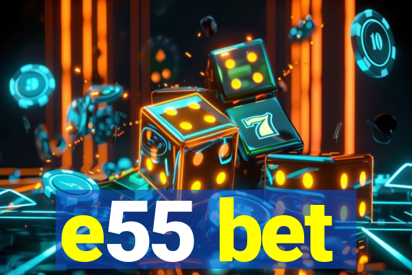 e55 bet