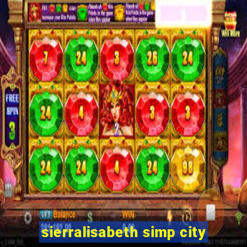 sierralisabeth simp city