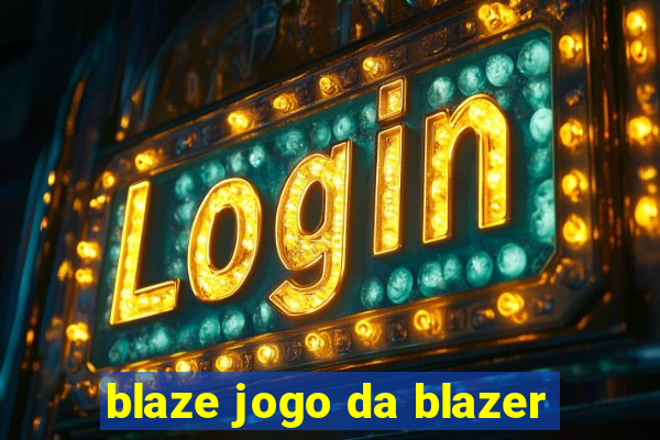 blaze jogo da blazer