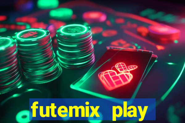 futemix play futebol ao vivo