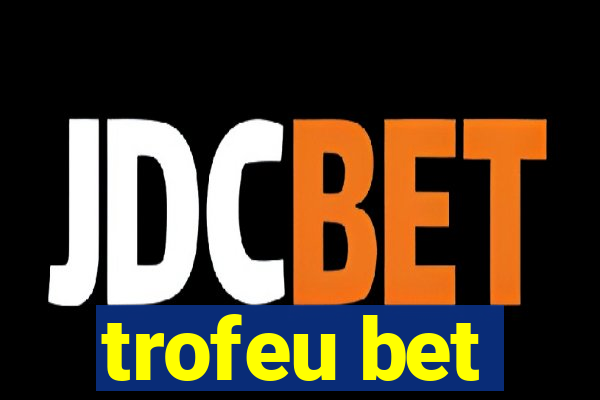 trofeu bet