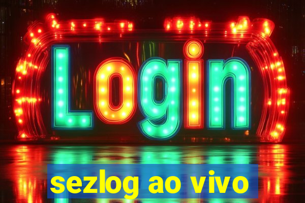 sezlog ao vivo