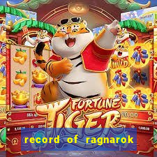 record of ragnarok 3 temporada dublado