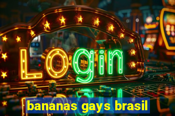 bananas gays brasil