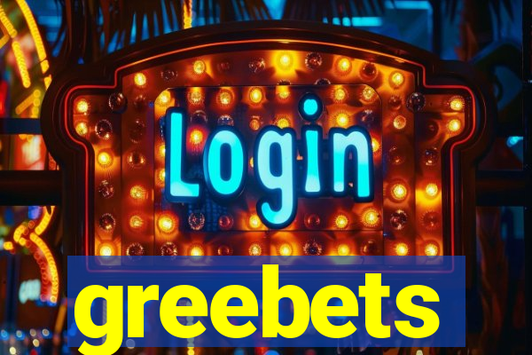 greebets