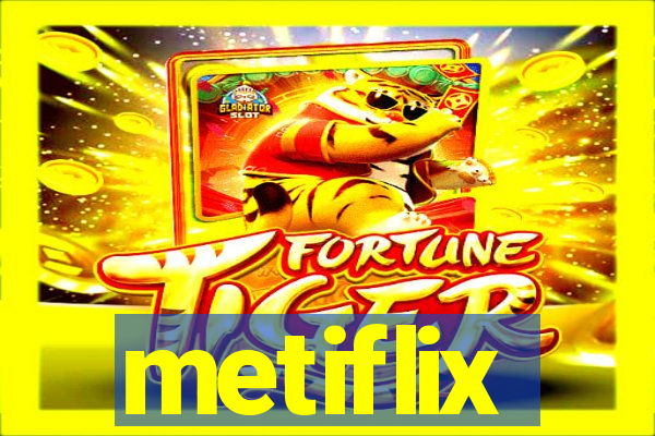 metiflix