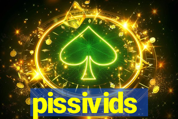 pissivids