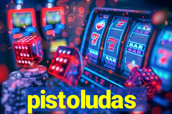 pistoludas