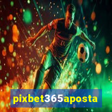 pixbet365aposta