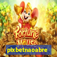 pixbetnaoabre