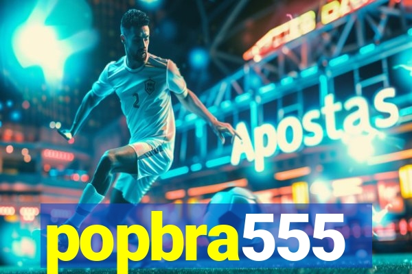 popbra555