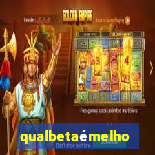 qualbetaémelhor