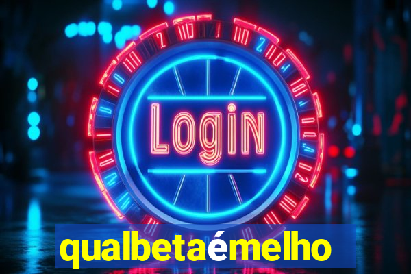 qualbetaémelhor