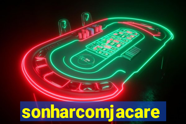 sonharcomjacare