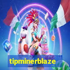 tipminerblaze