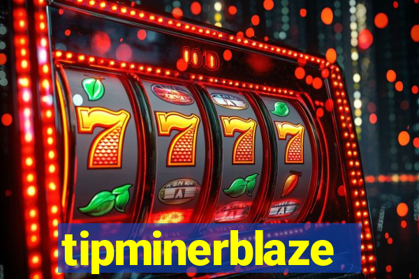 tipminerblaze