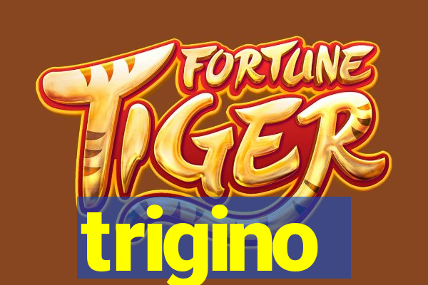 trigino